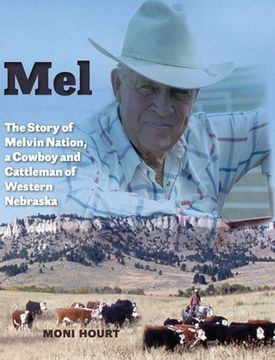 portada Mel: The Story of Melvin Nation, a Cowboy and Cattleman of Western Nebraska (en Inglés)