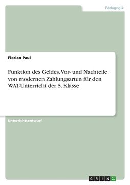 portada Funktion des Geldes. Vor- und Nachteile von modernen Zahlungsarten für den WAT-Unterricht der 5. Klasse (in German)
