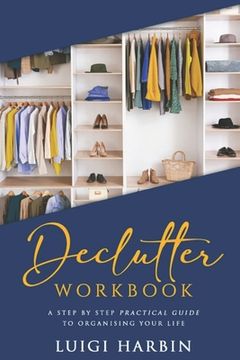 portada Declutter Workbook: A Step by Step Practical Guide to Organising Your Life (en Inglés)