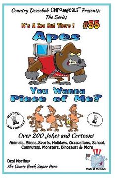 portada Apes - You Wanna Piece of Me? - Over 200 Jokes + Cartoons - Animals, Aliens, Animals, Aliens, Sports, Holidays, Occupations, School, Computers, Monste (in English)
