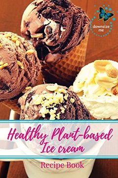 portada Healthy Plant-Based Ice Cream Recipe Book (en Inglés)