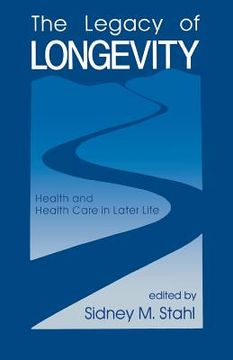 portada the legacy of longevity: health and health care in later life (en Inglés)