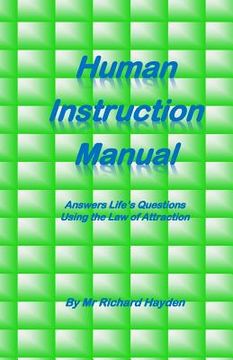 portada Human Instruction Manual: Answers Life's Questions Using the Law of Attraction (en Inglés)