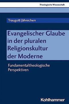 portada Evangelischer Glaube in Der Pluralen Religionskultur Der Moderne: Fundamentaltheologische Perspektiven (en Alemán)