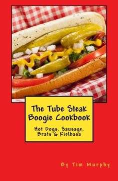 portada The Tube Steak Boogie Cookbook (Cookbooks for Guys)