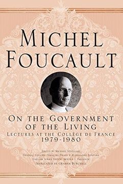 On The Government Of The Living: Lectures At The Collège De France, 1979-1980 (michel Foucault: Lectures At The Collège De France)