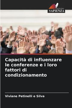portada Capacità di influenzare le conferenze e i loro fattori di condizionamento (en Italiano)