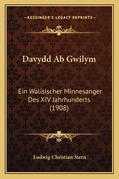 portada Davydd Ab Gwilym: Ein Walisischer Minnesanger Des XIV Jahrhunderts (1908) (in German)