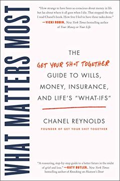 portada What Matters Most: The get Your Shit Together Guide to Wills, Money, Insurance, and Life's "What-Ifs"