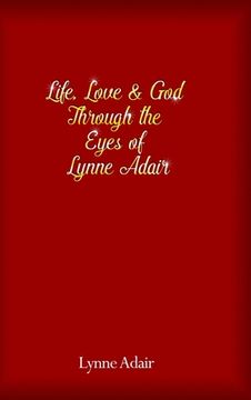 portada Life, Love and God Through the Eyes of Lynne Adair (en Inglés)