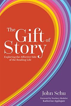 portada The Gift of Story: Exploring the Affective Side of the Reading Life (en Inglés)