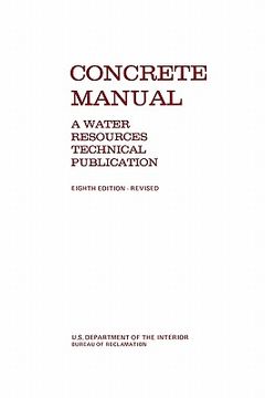 portada concrete manual: a manual for the control of concrete construction (a water resources technical publication series, eighth edition) (en Inglés)