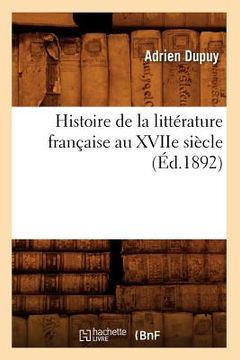 portada Histoire de la Littérature Française Au Xviie Siècle (Éd.1892) (en Francés)