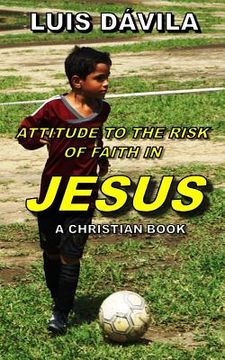 portada Attitude to the Risk of Faith in Jesus (in English)