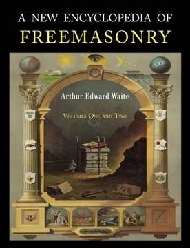 portada A New Encyclopaedia of Freemasonry: Two Volumes in One (en Inglés)
