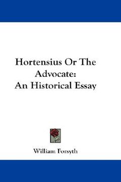 portada hortensius or the advocate: an historical essay (en Inglés)