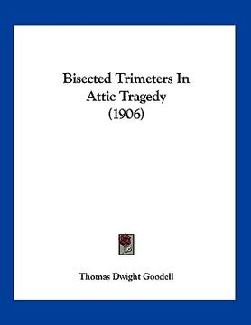 portada bisected trimeters in attic tragedy (1906) (en Inglés)