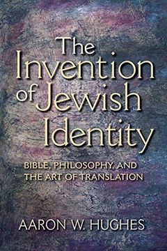 portada The Invention of Jewish Identity: Bible, Philosophy, and the art of Translation 