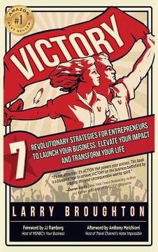 portada Victory: 7 Revolutionary Strategies for Entrepreneurs to Launch Your Business, Elevate Your Impact, and Transform Your Life (en Inglés)