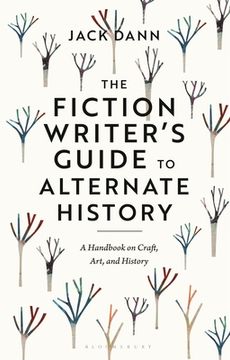 portada The Fiction Writer's Guide to Alternate History: A Handbook on Craft, Art, and History (in English)