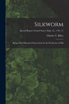 portada Silkworm: Being a Brief Manual of Instructions for the Production of Silk; no. 11
