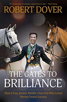 portada The Gates to Brilliance: 16 Reasons a Gay, Jewish, Middle-Class kid who Loved Horses Found Success―And how you Can, too (en Inglés)
