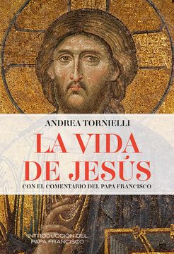 portada La Vida de Jesús: Con el Comentario del Papa Francisco (in Spanish)