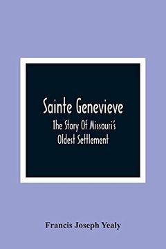 portada Sainte Genevieve; The Story of Missouri'S Oldest Settlement (en Inglés)