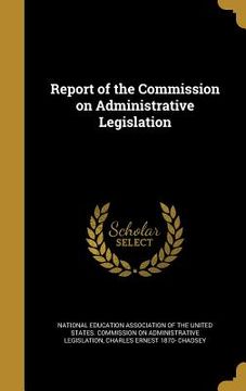 portada Report of the Commission on Administrative Legislation (en Inglés)
