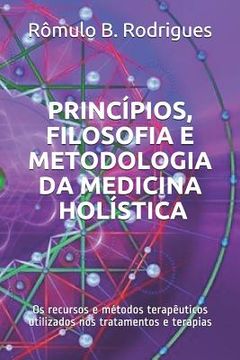portada Princípios, filosofia e metodologia da Medicina Holística: Os recursos e métodos terapêuticos utilizados nos tratamentos e terapias (en Portugués)