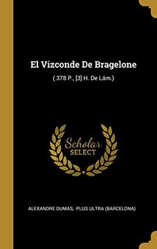 portada El Vizconde de Bragelone: ( 378 p. , [3] h. De Lám. )