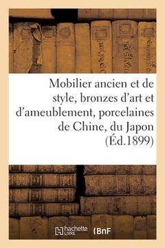 portada Mobilier Ancien Et de Style, Bronzes d'Art Et d'Ameublement, Porcelaines de Chine, Du Japon: Et Autres, Tableaux (in French)