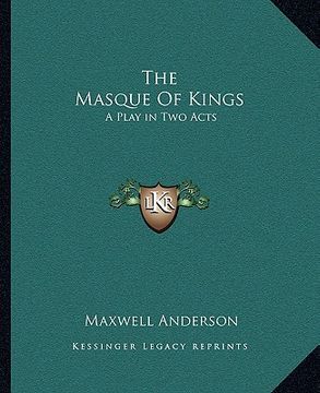 portada the masque of kings: a play in two acts (en Inglés)