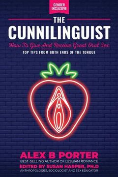 portada The Cunnilinguist: How to Give and Receive Great Oral Sex: Top Tips From Both Ends of the Tongue (en Inglés)