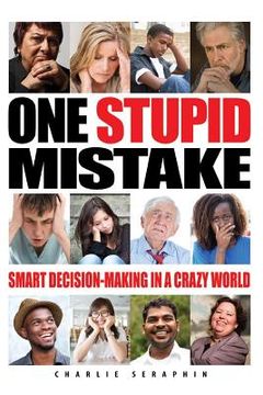 portada One Stupid Mistake: Smart Decision-Making in a Crazy World