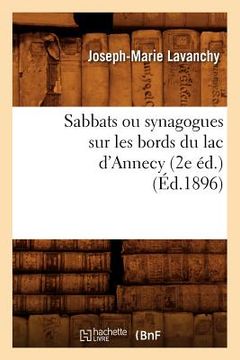 portada Sabbats Ou Synagogues Sur Les Bords Du Lac d'Annecy (2e Éd.) (Éd.1896) (in French)