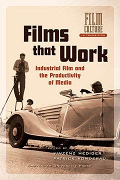 portada Films That Work. Industrial Film and the Productivity of Media: Studies in the Visual Culture of the Industrial Film (Film Culture in Transition) 