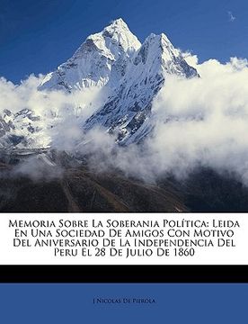 portada Memoria Sobre La Soberania Politica: Leida En Una Sociedad de Amigos Con Motivo del Aniversario de La Independencia del Peru El 28 de Julio de 1860 (en Latin)
