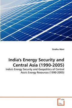 portada india's energy security and central asia (1990-2005) (en Inglés)