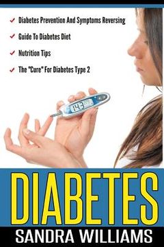 portada Diabetes: Diabetes Prevention And Symptoms Reversing, Guide To Diabetes Diet, Nutrition Tips, The "Cure" For Diabetes Type 2 (en Inglés)