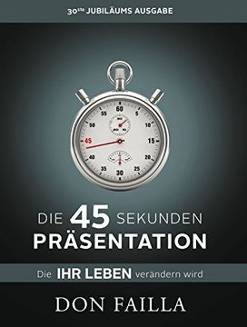 portada Die 45-Sekunden Präsentation, die Ihr Leben verändern wird (in German)