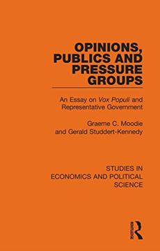 portada Opinions, Publics and Pressure Groups: An Essay on 'vox Populi' and Representative Government (Studies in Economics and Political Science) (en Inglés)