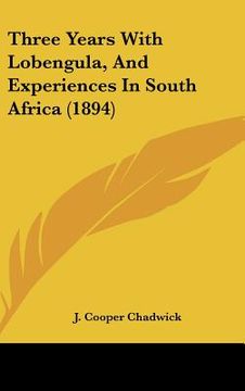 portada three years with lobengula, and experiences in south africa (1894) (in English)