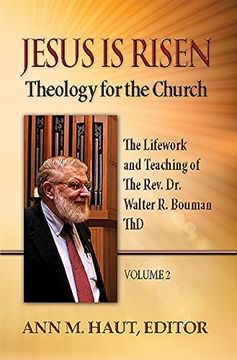 portada Jesus is Risen! Volume 2: The Lifework and Teaching of the Rev. Dr. Walter r. Bouman, thd (Theology for the Church, 2) (en Inglés)