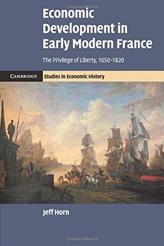 portada Economic Development in Early Modern France: The Privilege of Liberty, 1650-1820 (Cambridge Studies in Economic History - Second Series) (in English)