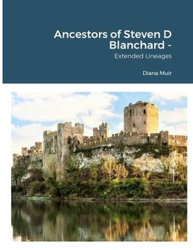 portada Ancestors of Steven D Blanchard: Extended Lineages (en Inglés)