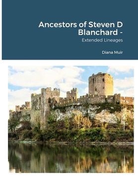 portada Ancestors of Steven D Blanchard: Extended Lineages