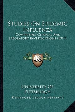 portada studies on epidemic influenza: comprising clinical and laboratory investigations (1919) (in English)