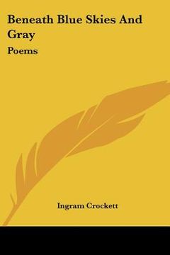 portada beneath blue skies and gray: poems (en Inglés)