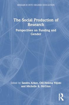portada The Social Production of Research: Perspectives on Funding and Gender (Research Into Higher Education) (en Inglés)